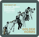 Boban i Marko Markovic Orkestar, Golden Horns (Piranha Musik)